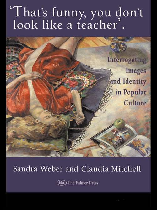 Book cover of That's Funny You Don't Look Like A Teacher!: Interrogating Images, Identity, And Popular Culture