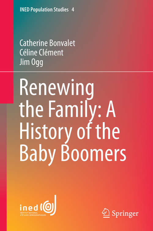 Book cover of Renewing the Family: A History of the Baby Boomers (2015) (INED Population Studies #4)