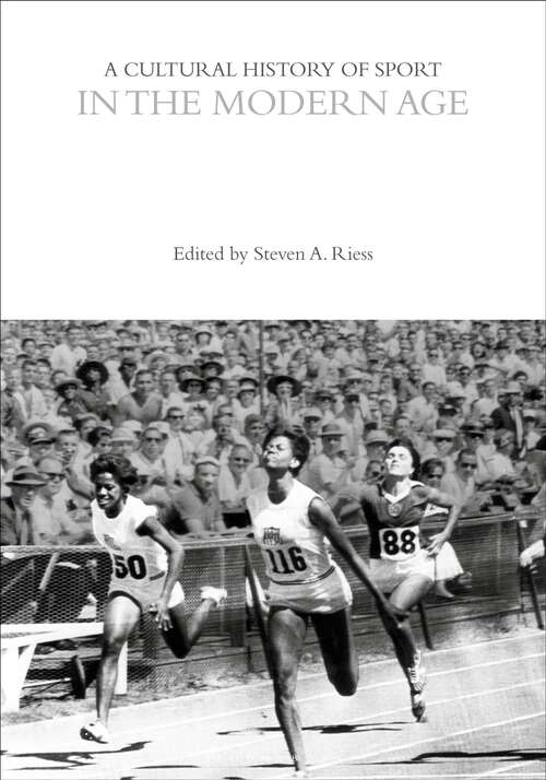 Book cover of A Cultural History of Sport in the Modern Age (The Cultural Histories Series)