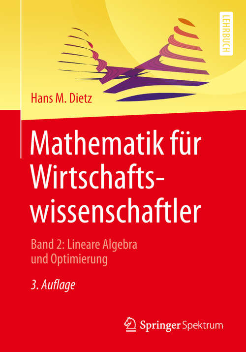 Book cover of Mathematik für Wirtschaftswissenschaftler: Band 2: Lineare Algebra und Optimierung (3. Aufl. 2019)