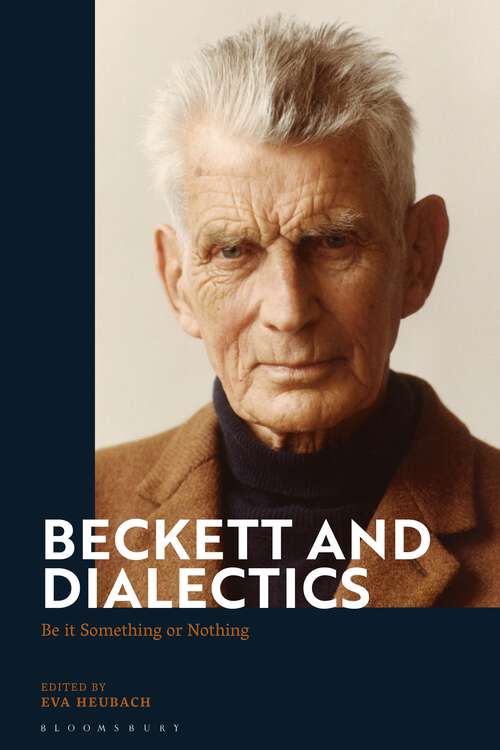 Book cover of Beckett and Dialectics: Be it Something or Nothing