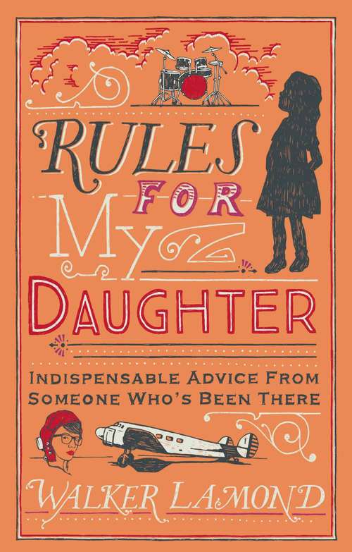 Book cover of Rules for My Daughter: Indispensable Advice From Someone Who’s Been There (Main)
