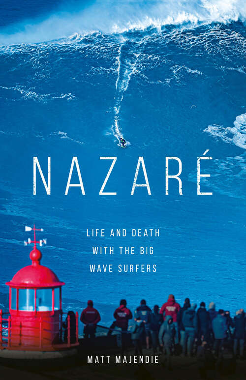 Book cover of Nazaré: Life and Death with the Big Wave Surfers