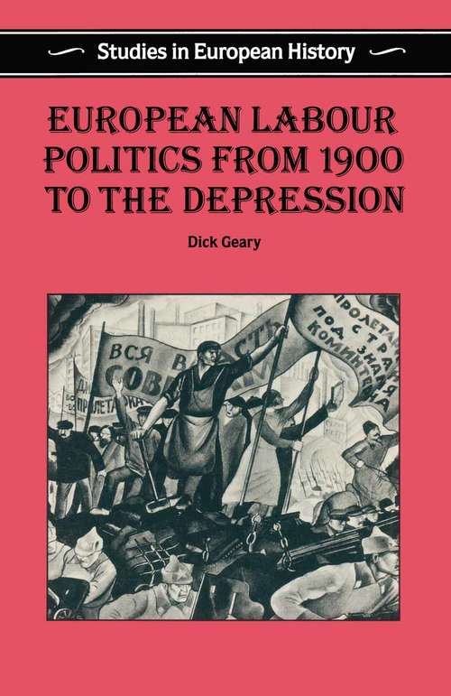 Book cover of European Labour Politics from 1900 to the Depression (1st ed. 1991) (Studies in European History)