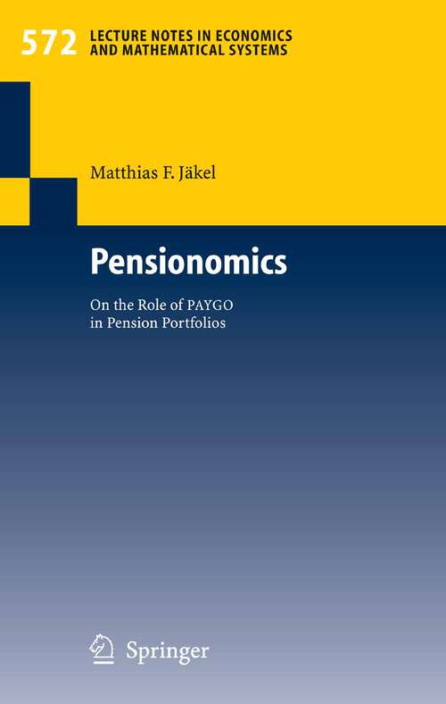 Book cover of Pensionomics: On the Role of PAYGO in Pension Portfolios (2006) (Lecture Notes in Economics and Mathematical Systems #572)