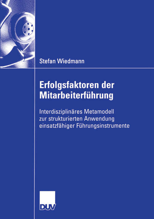 Book cover of Erfolgsfaktoren der Mitarbeiterführung: Interdisziplinäres Metamodell zur strukturierten Anwendung einsatzfähiger Führungsinstrumente (2006)