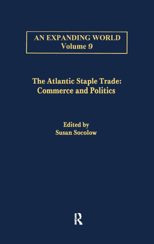 Book cover of The Atlantic Staple Trade: Volume 1: Commerce and Politics; Volume 2: The Economics of Trade