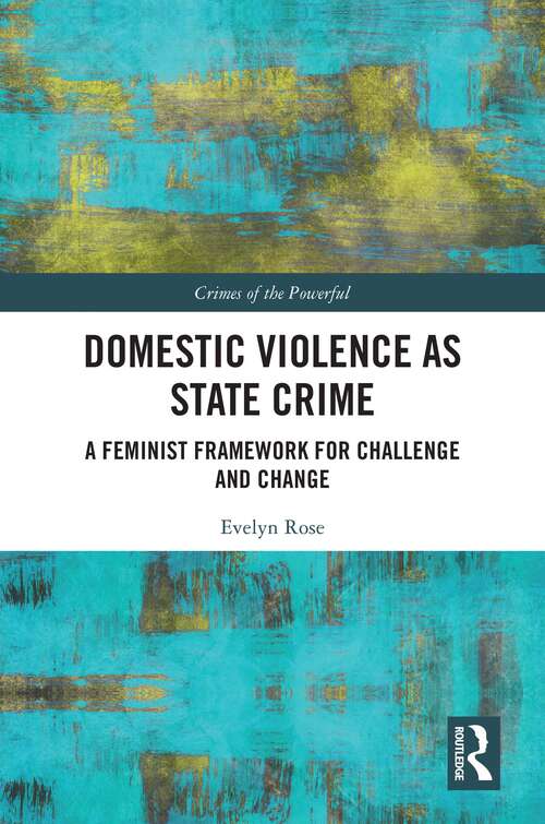 Book cover of Domestic Violence as State Crime: A Feminist Framework for Challenge and Change (Crimes of the Powerful)