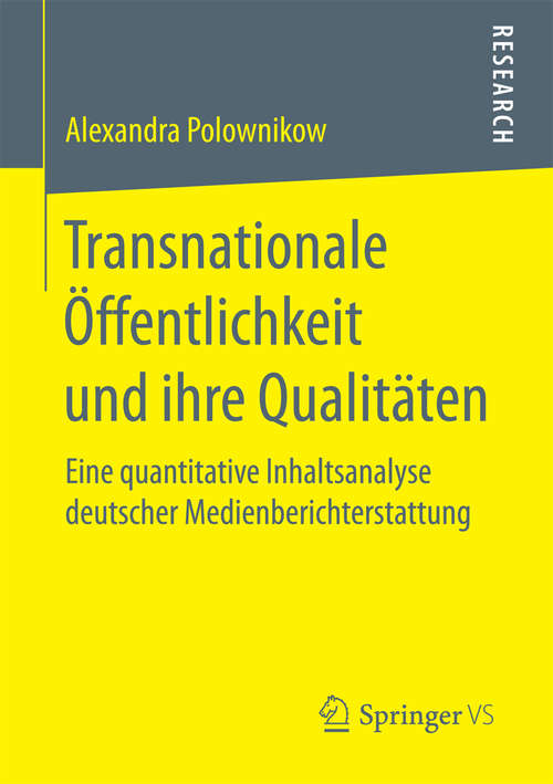 Book cover of Transnationale Öffentlichkeit und ihre Qualitäten: Eine quantitative Inhaltsanalyse deutscher Medienberichterstattung