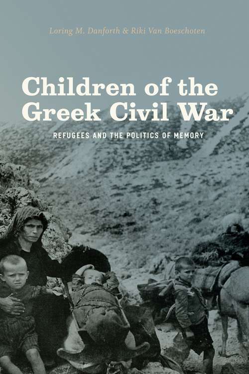 Book cover of Children of the Greek Civil War: Refugees and the Politics of Memory