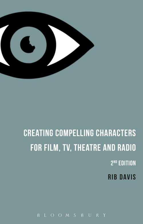 Book cover of Creating Compelling Characters for Film, TV, Theatre and Radio