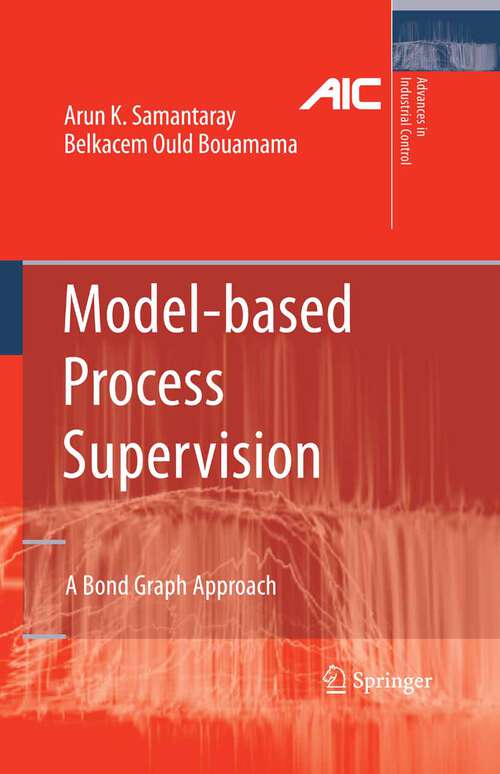 Book cover of Model-based Process Supervision: A Bond Graph Approach (2008) (Advances in Industrial Control)