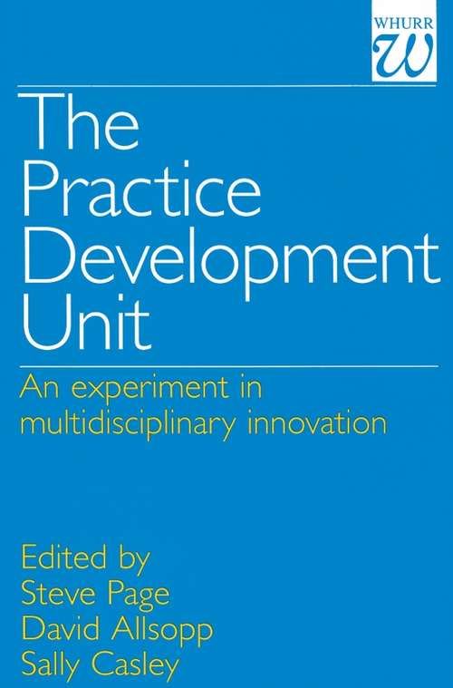 Book cover of The Practice Development Unit: An Experiment in Multi-Disciplinary Innovation