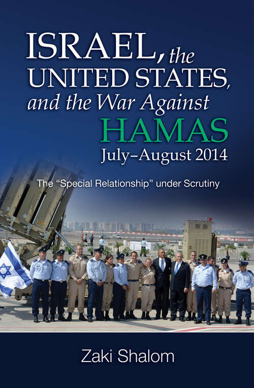 Book cover of Israel, the United States, and the War Against Hamas, July-August 2014: The Special Relationship under Scrutiny