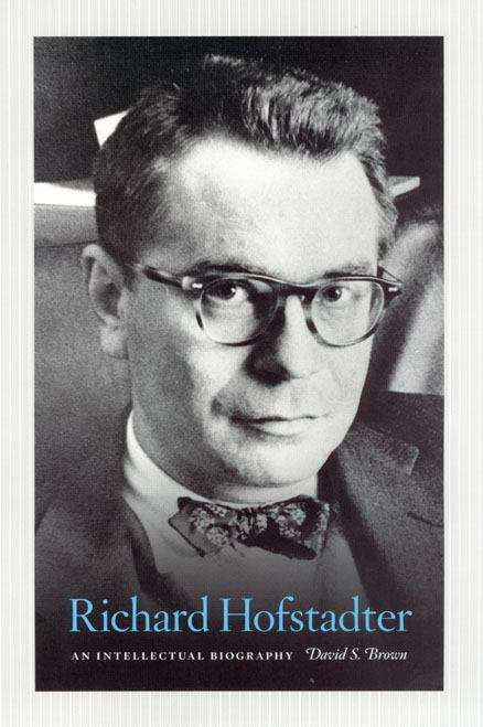 Book cover of Richard Hofstadter: An Intellectual Biography (The\haskell Lectures On History Of Religions Ser.)