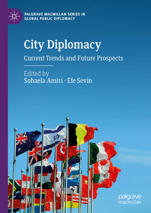 Book cover of City Diplomacy: Current Trends and Future Prospects (1st ed. 2020) (Palgrave Macmillan Series in Global Public Diplomacy)