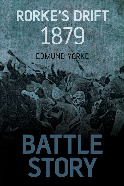 Book cover of Battle Story: Anatomy Of An Epic Zulu War Siege (Battle Story Ser.)