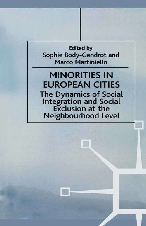 Book cover of Minorities in European Cities: The Dynamics of Social Integration and Social Exclusion at the Neighbourhood Level (1st ed. 2000) (Migration, Minorities and Citizenship)