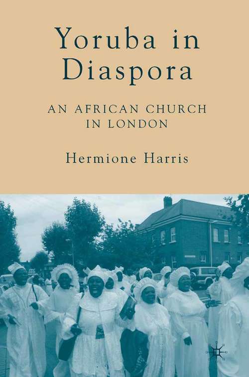 Book cover of Yoruba in Diaspora: An African Church in London (2006) (Contemporary Anthropology of Religion)