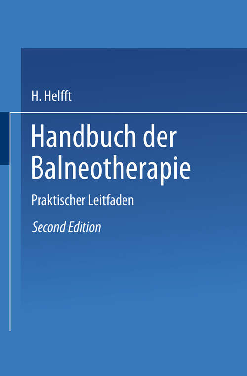 Book cover of Handbuch der Balneotherapie: Praktischer Leitfaden bei Verordnung der Mineral-Brunnen und -Bäder, sowie des Seebades (2. Aufl. 1855)