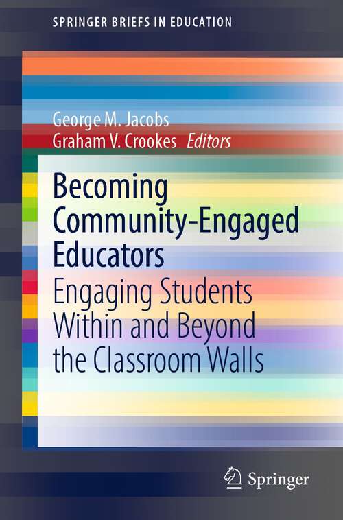 Book cover of Becoming Community-Engaged Educators: Engaging Students Within and Beyond the Classroom Walls (1st ed. 2022) (SpringerBriefs in Education)