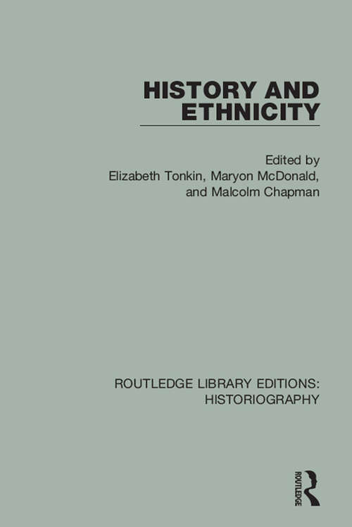 Book cover of History and Ethnicity (Routledge Library Editions: Historiography)