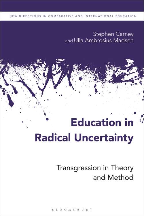 Book cover of Education in Radical Uncertainty: Transgression in Theory and Method (New Directions in Comparative and International Education)