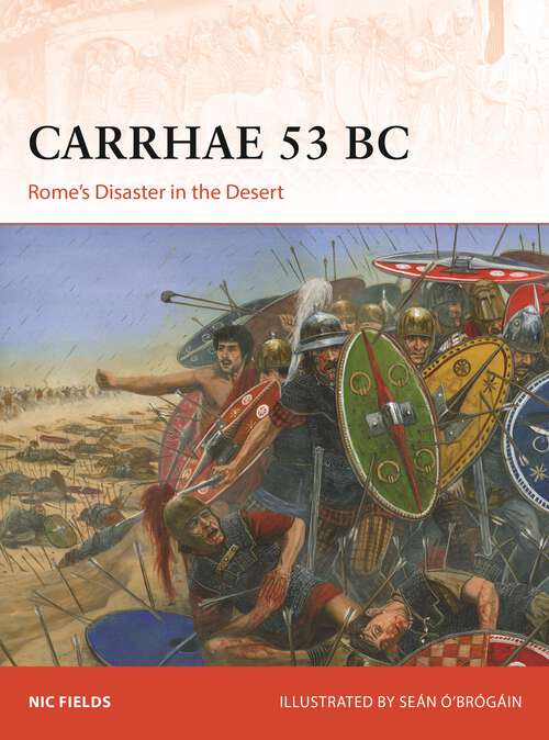 Book cover of Carrhae 53 BC: Rome's Disaster in the Desert (Campaign)
