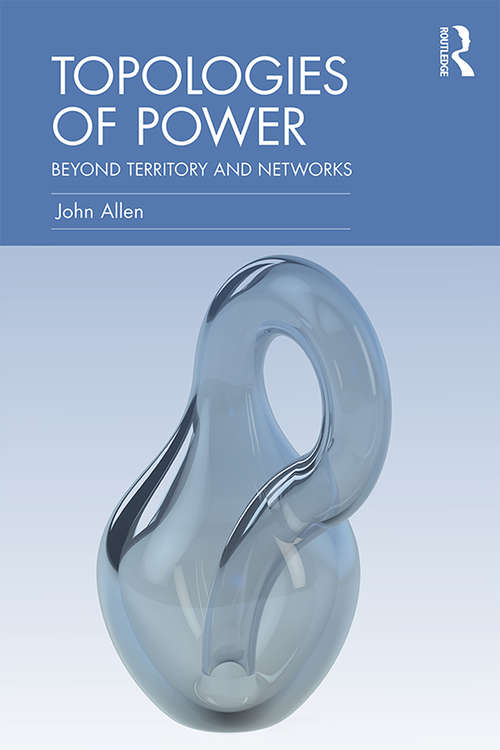 Book cover of Topologies of Power: Beyond territory and networks (CRESC)