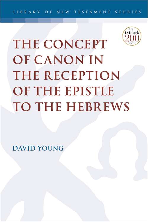Book cover of The Concept of Canon in the Reception of the Epistle to the Hebrews (The Library of New Testament Studies)