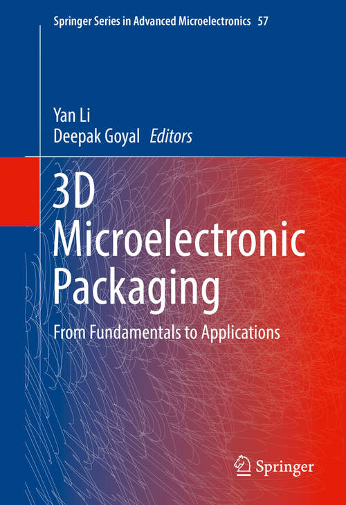 Book cover of 3D Microelectronic Packaging: From Fundamentals to Applications (Springer Series in Advanced Microelectronics #57)