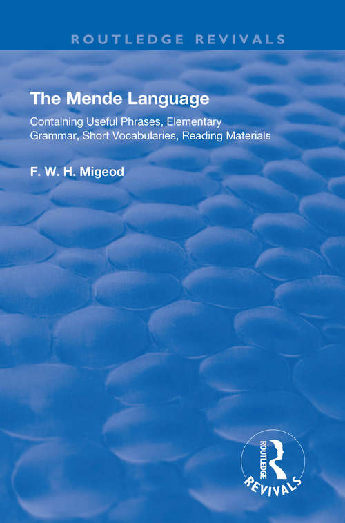 Book cover of The Mende Language: Containing Useful Phrases, Elementary Grammar, Short Vocabularies, Reading Materials (Routledge Revivals)