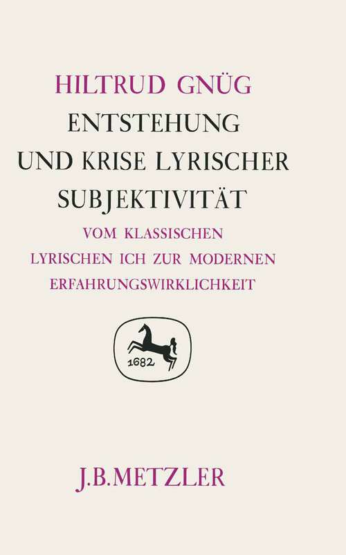 Book cover of Entstehung und Krise lyrischer Subjektivität: Vom klassischen lyrischen Ich bis zur modernen Erfahrungswirklichkeit. Germanistische Abhandlungen, Band 54 (1. Aufl. 1983)