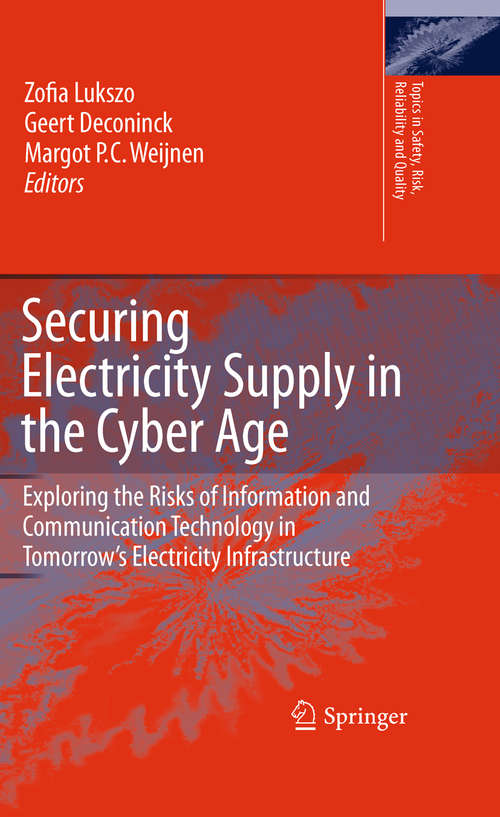 Book cover of Securing Electricity Supply in the Cyber Age: Exploring the Risks of Information and Communication Technology in Tomorrow's Electricity Infrastructure (2010) (Topics in Safety, Risk, Reliability and Quality #15)
