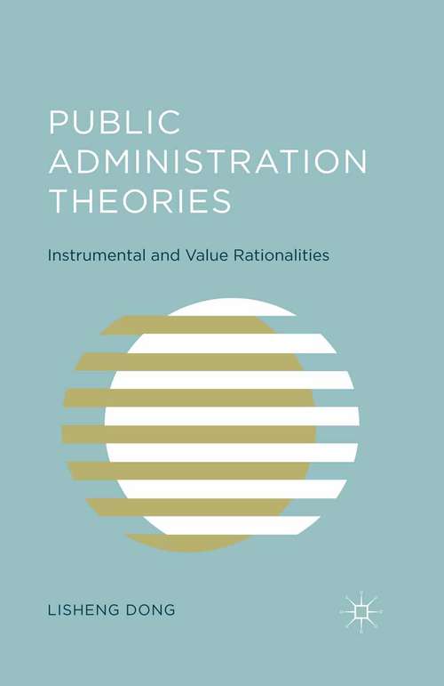 Book cover of Public Administration Theories: Instrumental and Value Rationalities (1st ed. 2015)