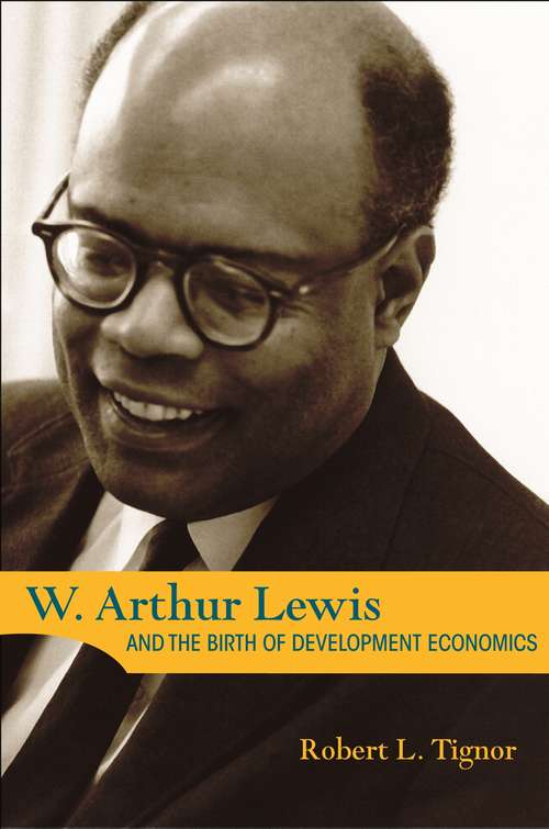 Book cover of W. Arthur Lewis and the Birth of Development Economics (Princeton Legacy Library)