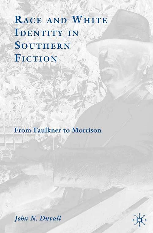 Book cover of Race and White Identity in Southern Fiction: From Faulkner to Morrison (2008)