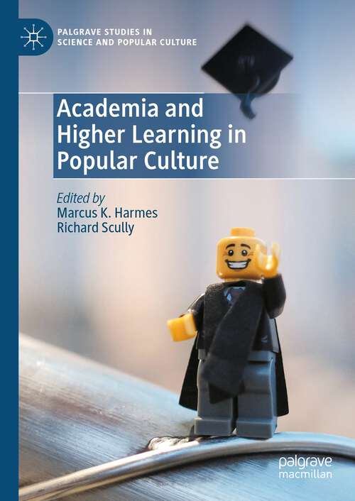 Book cover of Academia and Higher Learning in Popular Culture (1st ed. 2023) (Palgrave Studies in Science and Popular Culture)