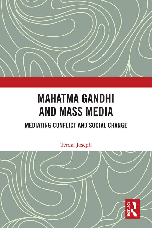 Book cover of Mahatma Gandhi and Mass Media: Mediating Conflict and Social Change