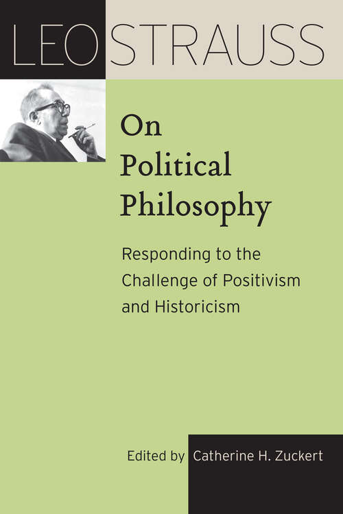 Book cover of Leo Strauss on Political Philosophy: Responding to the Challenge of Positivism and Historicism (The Leo Strauss Transcript Series)