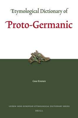 Book cover of Etymological Dictionary Of Proto-germanic (Leiden Indo-european Etymological Dictionary Ser. #11)