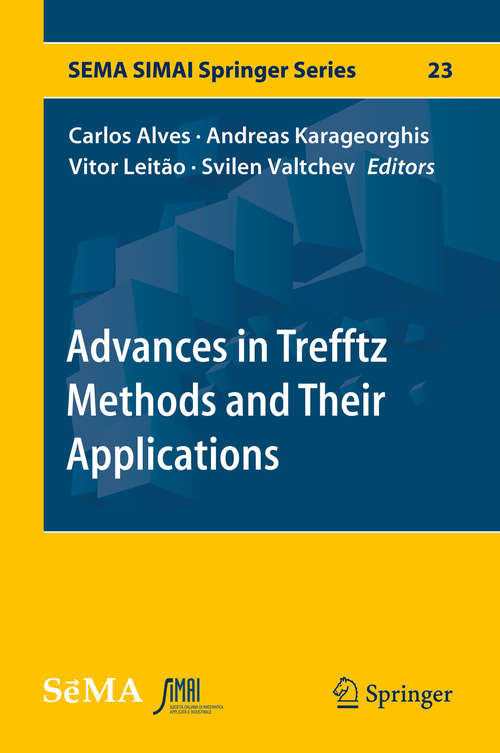 Book cover of Advances in Trefftz Methods and Their Applications (1st ed. 2020) (SEMA SIMAI Springer Series #23)