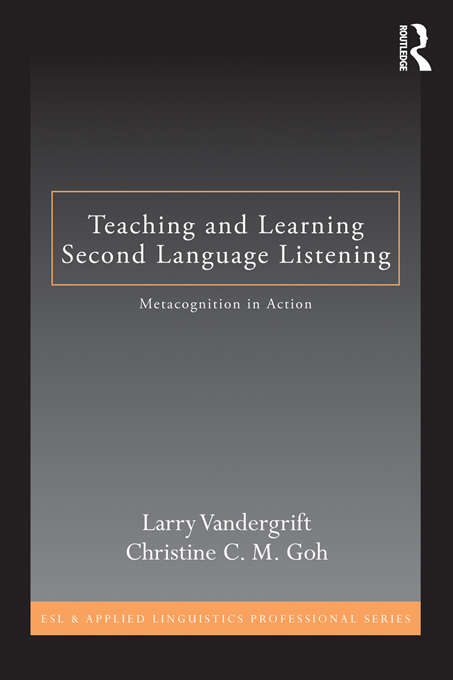 Book cover of Teaching and Learning Second Language Listening: Metacognition in Action (ESL & Applied Linguistics Professional Series)
