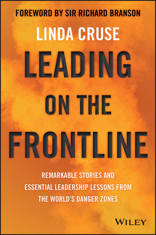Book cover of Leading on the Frontline: Remarkable Stories and Essential Leadership Lessons from the World's Danger Zones