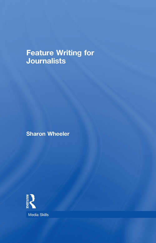 Book cover of Feature Writing for Journalists (Media Skills)