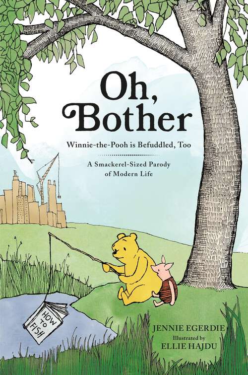 Book cover of Oh, Bother: Winnie-the-Pooh is Befuddled, Too (A Smackerel-Sized Parody of Modern Life)