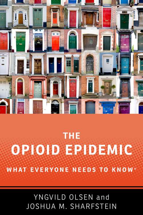 Book cover of The Opioid Epidemic: What Everyone Needs to KnowR (What Everyone Needs To Know®)