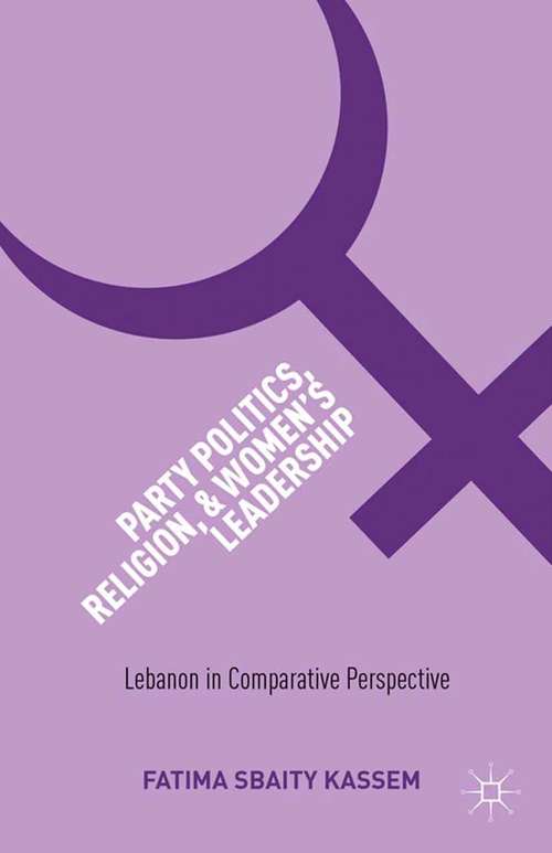 Book cover of Party Politics, Religion, and Women's Leadership: Lebanon in Comparative Perspective (2013)