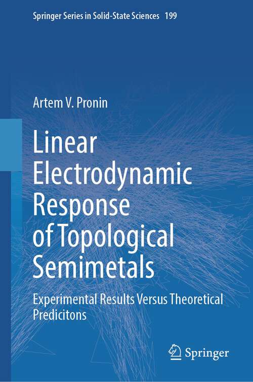 Book cover of Linear Electrodynamic Response of Topological Semimetals: Experimental Results Versus Theoretical Predicitons (1st ed. 2023) (Springer Series in Solid-State Sciences #199)
