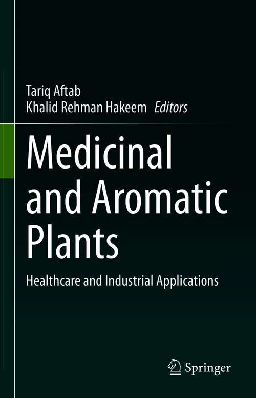 Book cover of Medicinal and Aromatic Plants: Healthcare and Industrial Applications (1st ed. 2021)